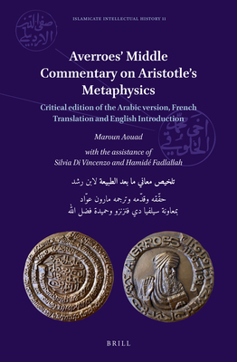 Averroes' Middle Commentary on Aristotle's Metaphysics: Critical Edition of the Arabic Version, French Translation and English Introduction - Aouad, Maroun (Editor)