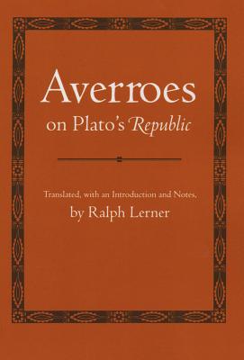 Averroes on Plato's "Republic" - Averroes, and Lerner, Ralph (Translated by)