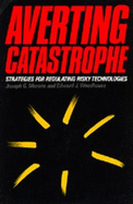 Averting Catastrophe: Strategies for Regulating Risky Technologies