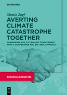 Averting Climate Catastrophe Together: Framework for Sustainable Development with a Cooperative and Systemic Approach