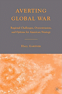 Averting Global War: Regional Challenges, Overextension, and Options for American Strategy