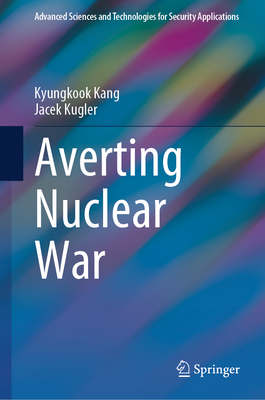 Averting Nuclear War - Kang, Kyungkook, and Kugler, Jacek