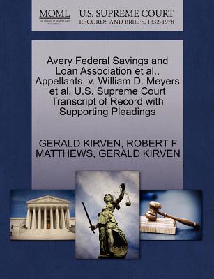 Avery Federal Savings and Loan Association et al., Appellants, V. William D. Meyers et al. U.S. Supreme Court Transcript of Record with Supporting Pleadings - Kirven, Gerald, and Matthews, Robert F