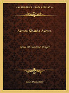 Avesta Khorda Avesta: Book Of Common Prayer