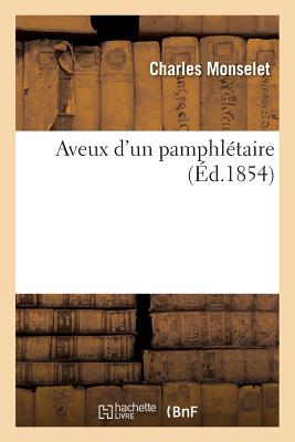 Aveux d'Un Pamphl?taire - Monselet, Charles