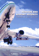 Aviation and Airport Security: Terrorism and Safety Concerns - Sweet, Kathleen M