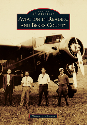 Aviation in Reading and Berks County - Floriani, Michael