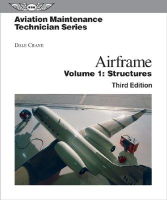 Aviation Maintenance Technician: Airframe: Volume 1: Structures - Crane, Dale