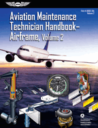 Aviation Maintenance Technician Handbook: Airframe, Volume 2 (2023): Faa-H-8083-31a (Ebundle)