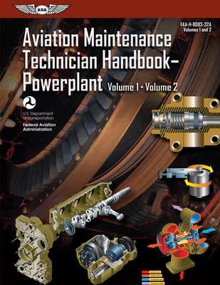 Aviation Maintenance Technician Handbook: Powerplant (2023): Faa-H-8083-32a - Federal Aviation Administration (FAA), and U S Department of Transportation, and Aviation Supplies & Academics (Asa) (Editor)