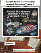 Aviation Maintenance Technician Handbook-Powerplant - Volume 2 (Faa-H-8083-32)