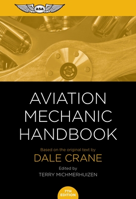 Aviation Mechanic Handbook: The Aviation Standard - Crane, Dale, and Michmerhuizen, Terry (Editor)