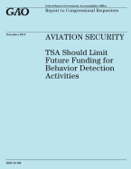 Aviation Security Tsa Should Limit Future Funding for Behavior Detection Activities