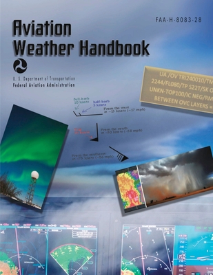 Aviation Weather Handbook: FAA-H-8083-28 (Full Color) - U S Department of Transportation, and Federal Aviation Administration (FAA)