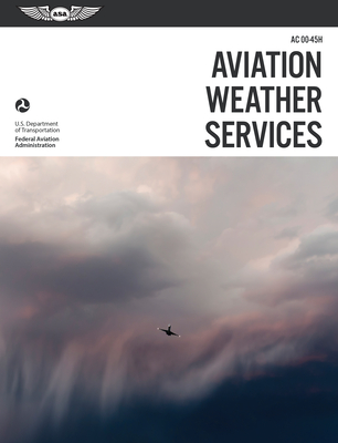 Aviation Weather Services: Asa Faa-Ac00-45h - (N/A)