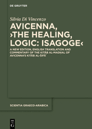 Avicenna, The Healing, Logic: Isagoge: A New Edition, English Translation and Commentary of the Kitab al-Madal of Avicenna's Kitab al-Sifa