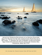 Aviso Al Publico Relativo a la Nueva Edicion Que Se Proyecta de Los Concilios Provinciales de Lima;: Y Razon de Los Seores Subscriptores Que Han Ocurrido Hasta Fines de Enero del Presente Ao de 1797