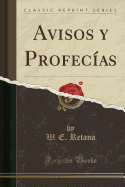 Avisos y Profecas (Classic Reprint)
