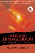 Avoiding Armageddon: Our Future. Our Choice - Schram, Martin