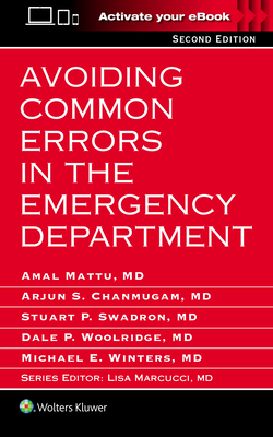 Avoiding Common Errors in the Emergency Department - Mattu, Amal, MD (Editor), and Chanmugam, Arjun S, MD, MBA (Editor), and Swadron, Stuart P, MD, Frcp(c), Facep (Editor)