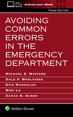 Avoiding Common Errors in the Emergency Department - Winters, Michael E (Editor), and Woolridge, Dale P, MD, PhD (Editor), and Marcolini, Evie (Editor)