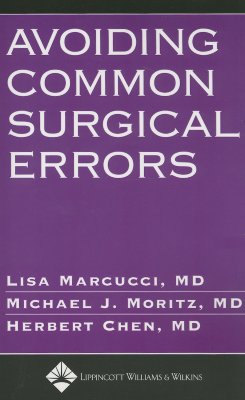 Avoiding Common Surgical Errors - Marcucci, Lisa, MD, and Moritz, Michael J, MD, and Chen, Herbert, MD