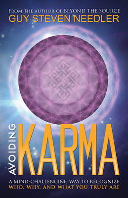 Avoiding Karma: A Guide to Assuring Personal Ascension - Needler, Guy Steven