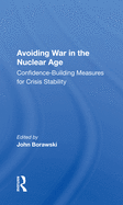 Avoiding War in the Nuclear Age: Confidence-Building Measures for Crisis Stability