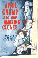 Avril Crump and Her Amazing Clones - Woolfe, Angela