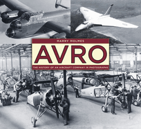 Avro: The History of an Aircraft Company in Photographs
