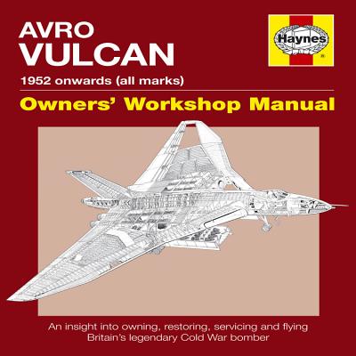 Avro Vulcan Owners' Workshop Manual: 1952 Onwards (B2 Model) - Blackman, Tony, and Price, Alfred