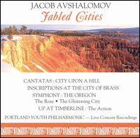 Avshalomov: Fabled Cities - Oregon State University Choir (choir, chorus); Portland Youth Philharmonic; Jacob Avshalomov (conductor)
