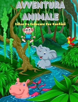 AVVENTURA ANIMALE - Libro Da Colorare Per Bambini: 100 Stupefacenti Pagine Da Colorare Per Ragazzi E Ragazze - Bilello, Nicole