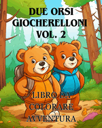 Avventure da colorare con due orsi giocherelloni vol. 2: Il libro da colorare Adorabile con due orsi Un'avventura da colorare