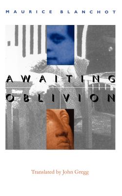 Awaiting Oblivion - Blanchot, Maurice, Professor, and Gregg, John (Introduction by)