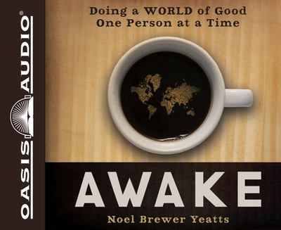 Awake: Doing a World of Good One Person at a Time - Yeatts, Noel Brewer, and Lilly, Aimee (Narrator)