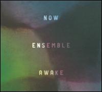 Awake - NOW Ensemble