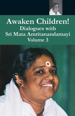 Awaken Children Vol. 3 - Puri, Swami Amritaswarupananda (Translated by), and Amma, and Devi, Sri Mata Amritanandamayi