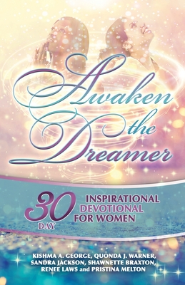 Awaken the Dreamer - Warner, Quonda J, and Jackson, Sandra, and Braxton, Shawnette