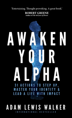 Awaken Your Alpha: 31 Actions to Step Up, Master Your Identity & Lead a Life with Impact - Lewis Walker, Adam