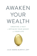 Awaken Your Wealth: Creating a PACT to OPTIMIZE YOUR MONEY and YOUR LIFE