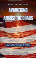 Awakening Amidst the Chaos: Unveiling the Economic Deception
