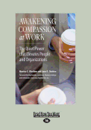 Awakening Compassion at Work: The Quiet Power That Elevates People and Organizations