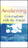 Awakening: Conversations with the Master: 365 Daily Meditations - de Mello, Anthony, S.J.