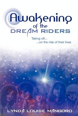 Awakening of the Dream Riders - Mangoro, Lynda Louise