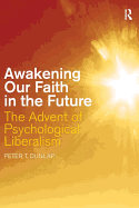 Awakening Our Faith in the Future: The Advent of Psychological Liberalism