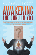Awakening the Guru in You: Enlightenment Through Conscious Communication - The Co-Evolution Process