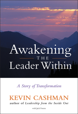 Awakening the Leader Within: A Story of Transformation - Cashman, Kevin, and Forem, Jack