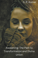 Awakening: The Path to Transformation and Divine Union