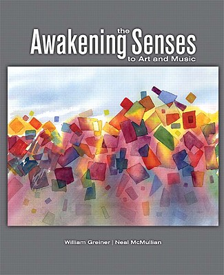 Awakening the Senses to Art and Music - Greiner, William, and McMullian, Neal